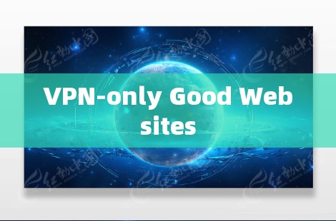VPN-only Good Websites