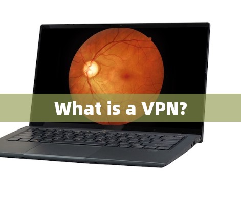 What is a VPN?