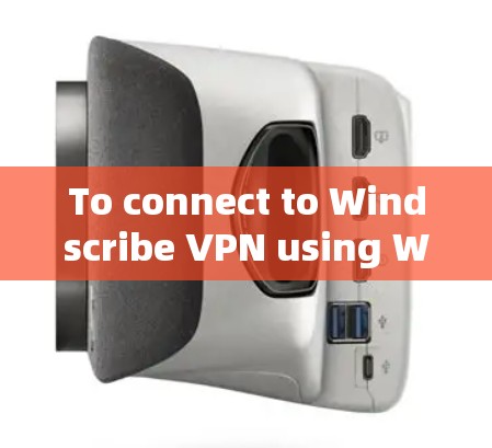 To connect to Windscribe VPN using Windows command line: