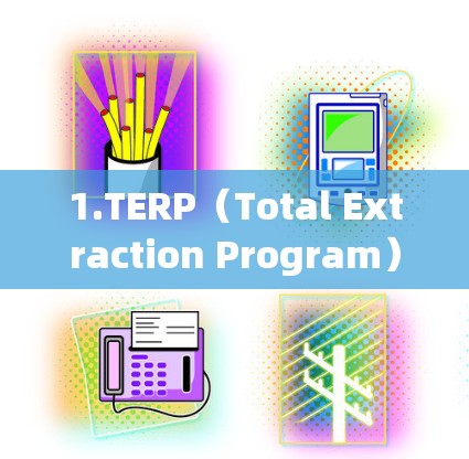 1.TERP(Total Extraction Program) 1.TERP(Total Extraction Program)